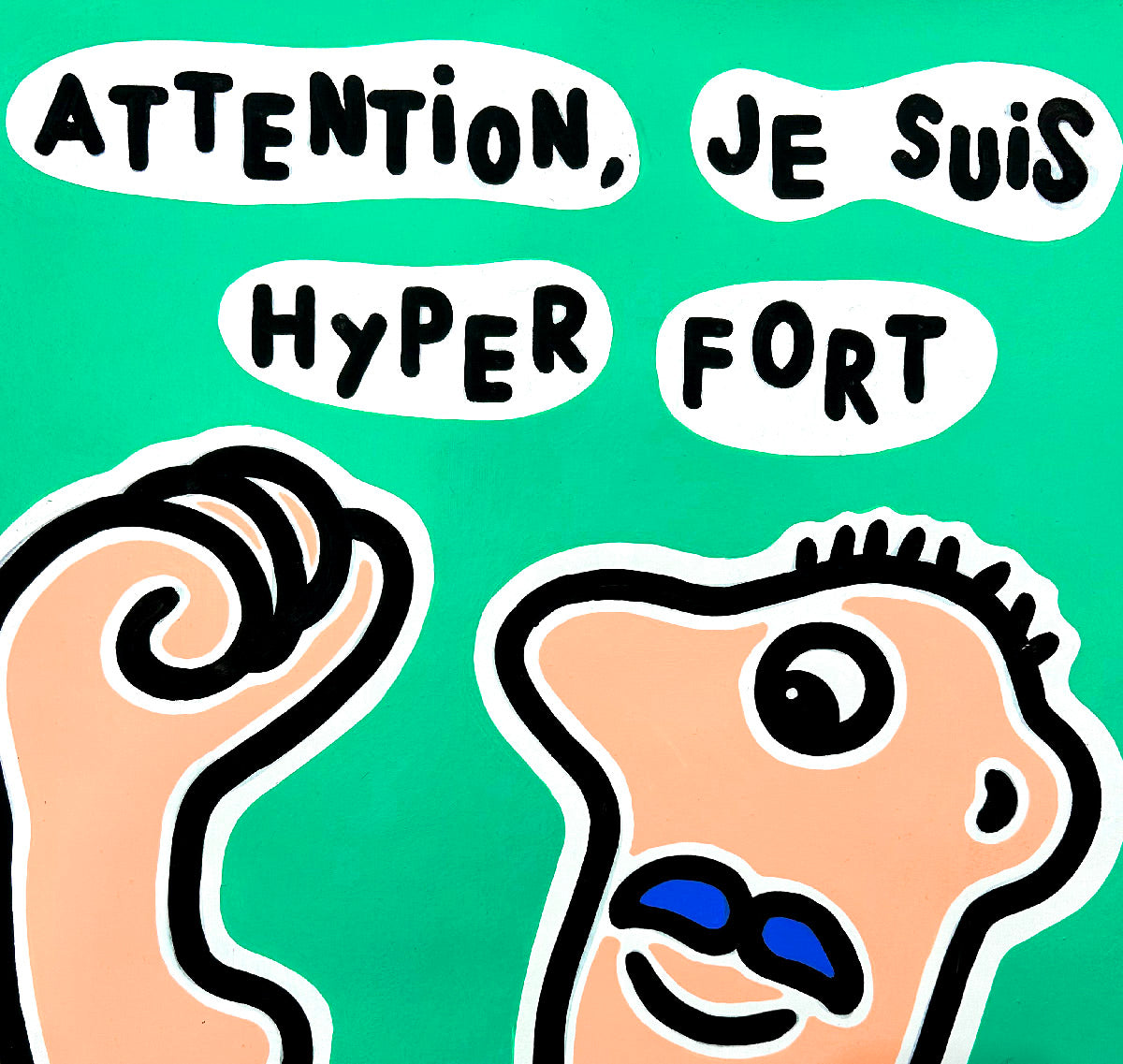 Attention, je suis hyper fort