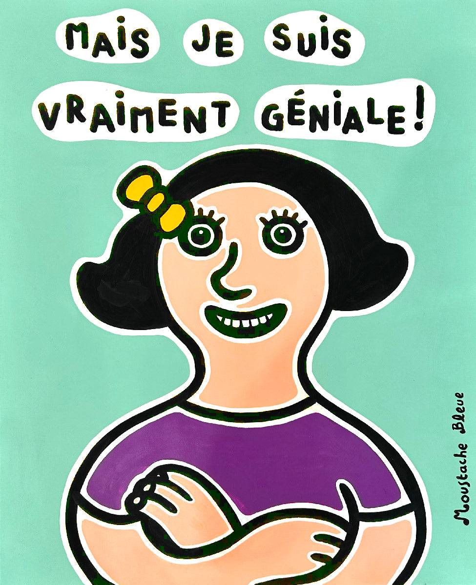Dessin figuratif moyen format bleu Mais je suis vraiment géniale ! – MOUSTACHE BLEUE – 50 × 65 cm