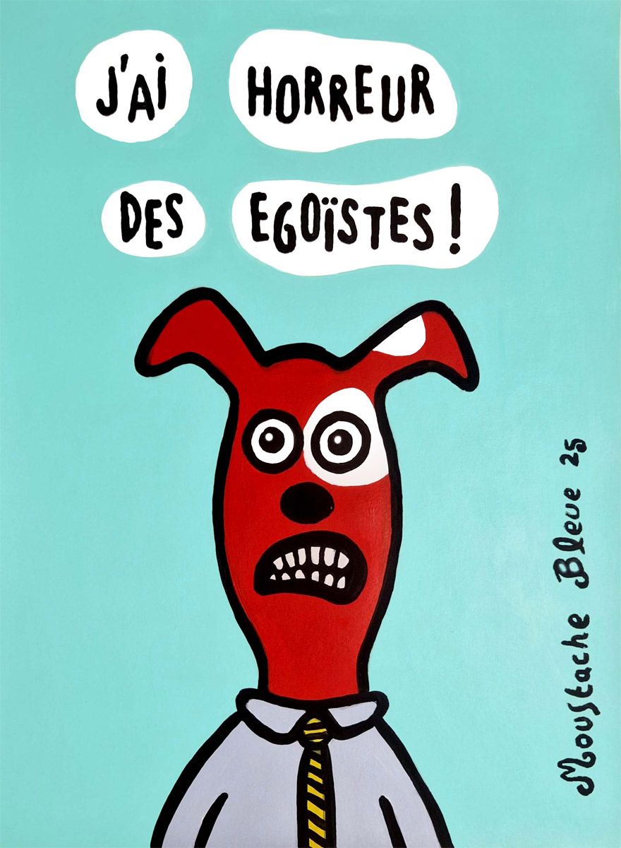 Dessin figuratif petit format bleu J'ai horreur des égoïstes ! – MOUSTACHE BLEUE – 30 × 40 cm