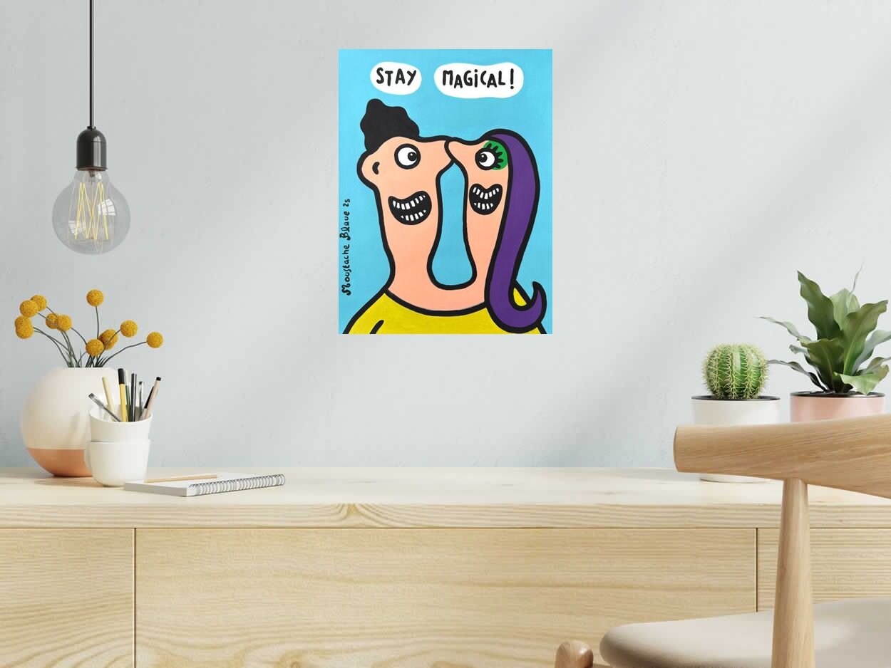 Dessin Stay magical ! 2 de MOUSTACHE BLEUE dans un intérieur – 30 × 40 cm