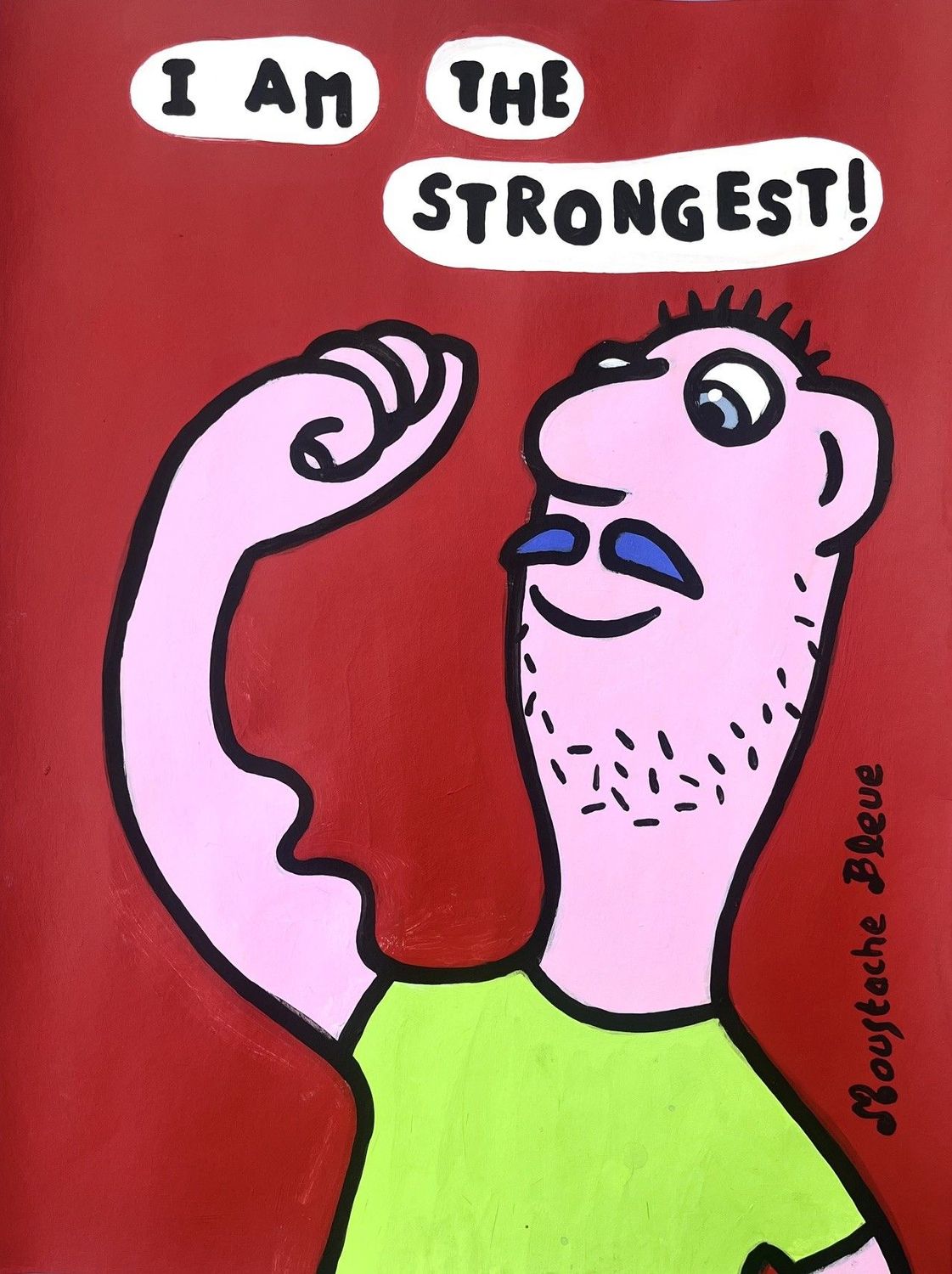 Dessin de MOUSTACHE BLEUE a pour titre I am the strongest! style figuratif dim : MOUSTACHE BLEUEprix:80