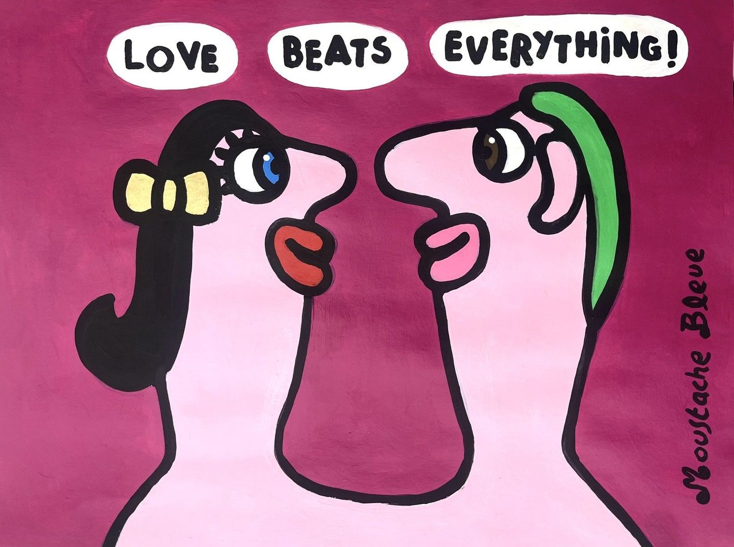 Dessin de MOUSTACHE BLEUE a pour titre Love beats everything! style figuratif dim : MOUSTACHE BLEUEprix:80