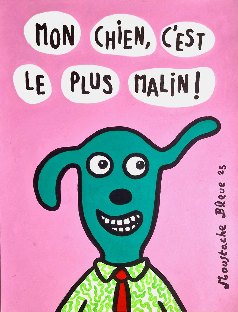 Dessin de MOUSTACHE BLEUE a pour titre Mon chien, c'est le plus malin ! style figuratif dim : MOUSTACHE BLEUEprix:70