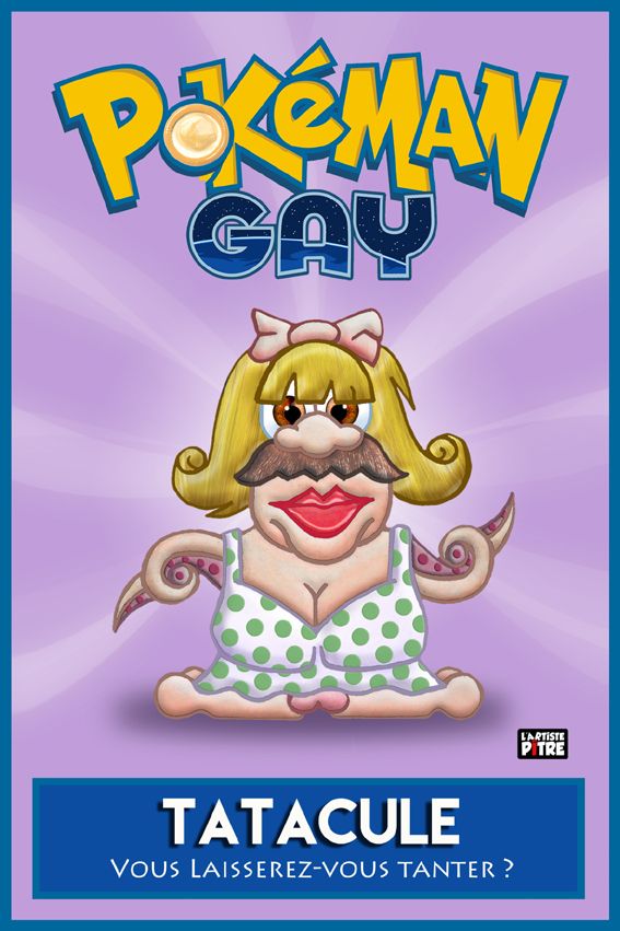 Editions d'art de L'ARTISTE PITRE a pour titre  POKEMAN GAY 2 TATACULE style figuratif, graphique dim : L'ARTISTE PITREprix:30