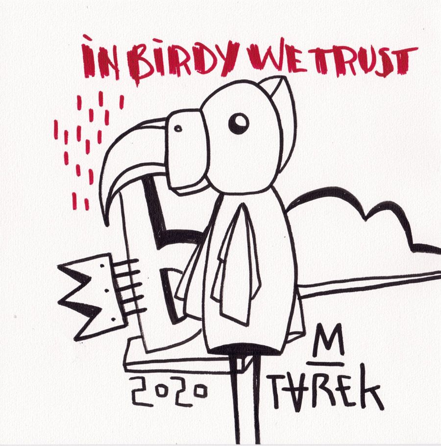 Dessin de TAREK a pour titre  IN BIRDY WE TRUST style graphique dim : TAREKprix: