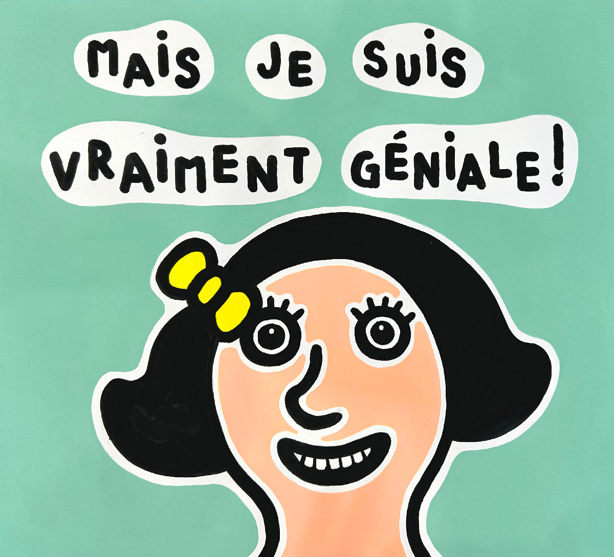 Mais je suis vraiment géniale !