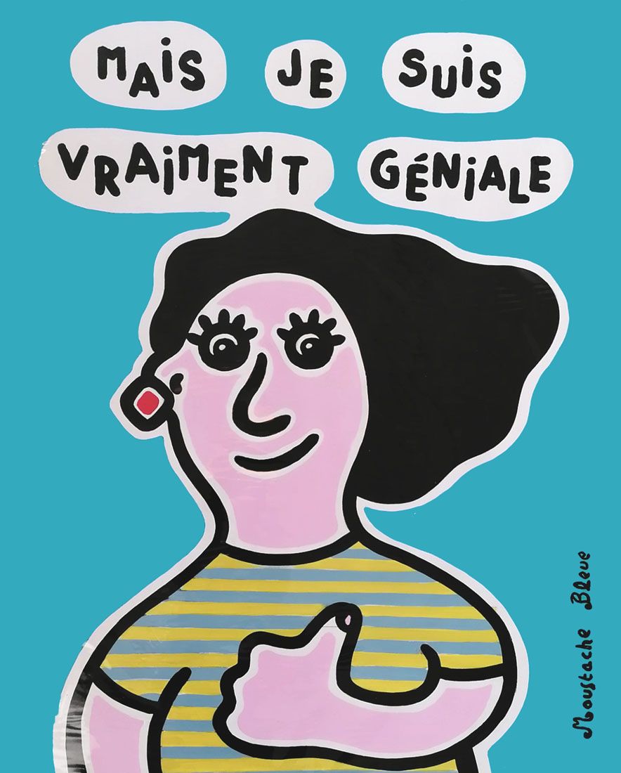Dessin de MOUSTACHE BLEUE a pour titre  Mais je suis vraiment géniale style figuratif dim : MOUSTACHE BLEUEprix:120