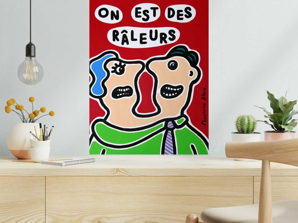 Dessin On est des raleurs de MOUSTACHE BLEUE dans un intérieur – 50 × 65 cm