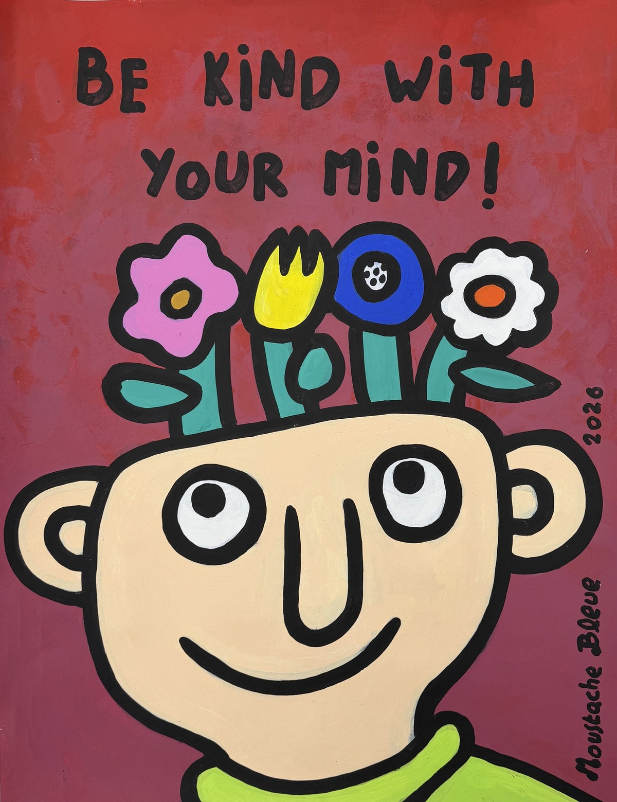 Dessin acrylique sur papier de Moustache Bleue, Be kind with your mind !, 50 x 65 cm, style illustration