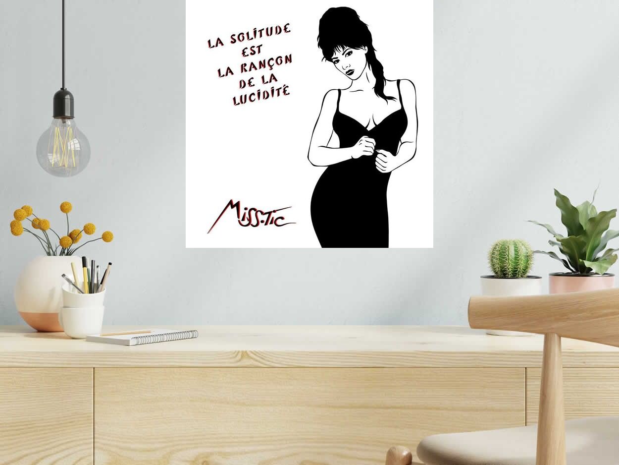 Editions d'art de MISS TIC a pour titre  LA SOLITUDE EST LA RANÇON DE LA LUCIDITÉ style figuratif dim : MISS TICprix:2500