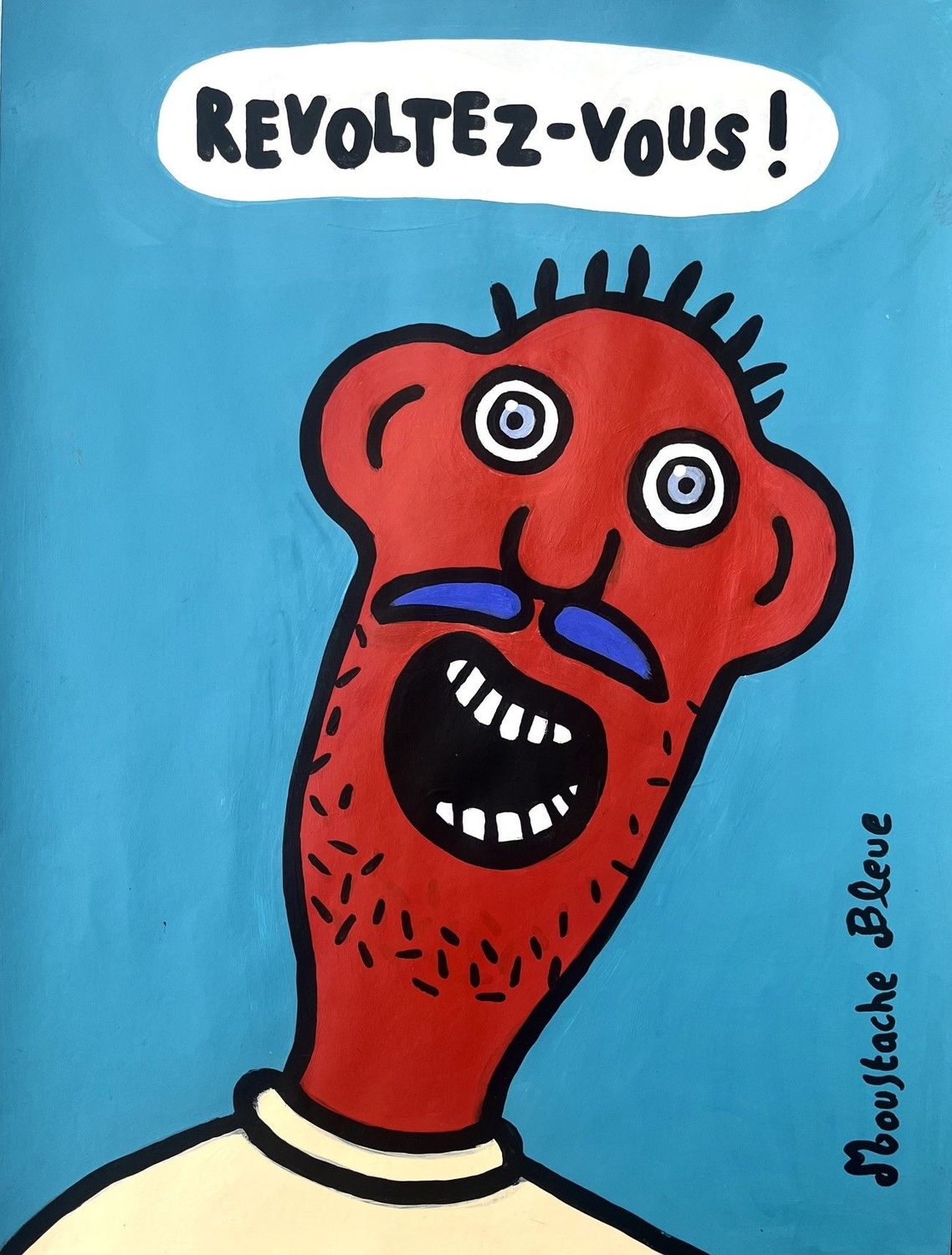 Dessin de MOUSTACHE BLEUE a pour titre  Revoltez-vous style figuratif dim : MOUSTACHE BLEUEprix:80