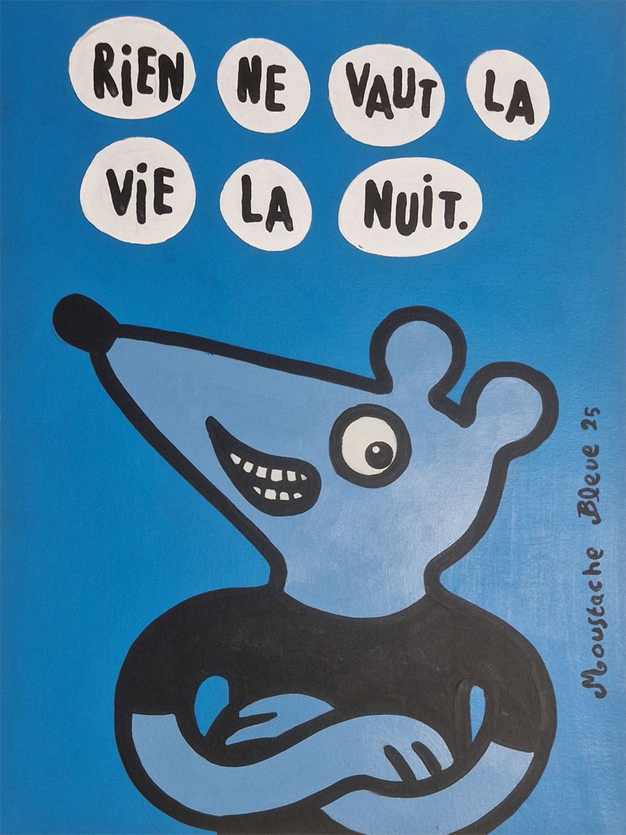 Dessin de MOUSTACHE BLEUE a pour titre  Rien ne vaut la vie la nuit style figuratif dim : MOUSTACHE BLEUEprix:70
