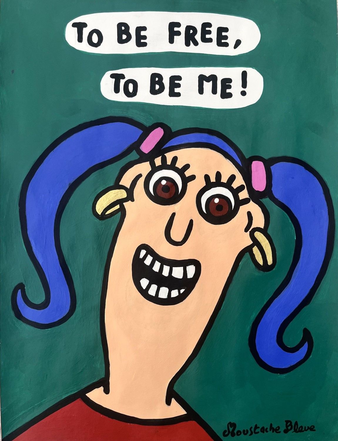 Dessin de MOUSTACHE BLEUE a pour titre  To be free, to be me! style figuratif dim : MOUSTACHE BLEUEprix:80